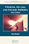 Firearms, the Law, and Forensic Ballistics, Third Edition (International Forensic Science and Investigation)