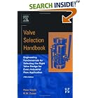 Valve Selection Handbook, Fifth Edition: Engineering Fundamentals for Selecting the Right... by Biochemical Engineering