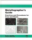 : Metallographer's Guide: Practices and Procedures for Irons and Steels