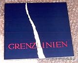 Produkt-Bild: Grenzlinien. Irene Apportin Klaus Dier&szlig;en Monika Emmerich Friedrich Hei&szlig;meyer Janos Nadasdy Sigurd Sass Horst R. Schl&ouml;sser Hans-J&uuml;rgen Zimmermann. Ausstellung vom 16.10. - 8.11.1987 Galerie Arche, Gro&szlig;e Hofstra&szlig;e 10 Hameln