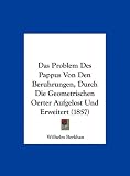 Das Problem Des Pappus Von Den Beruhrungen, Durch Die Geometrischen Oerter Aufgelost Und Erweitert (1857) (German Edition)
