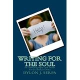 Writing for The Soul: An Autobiography and Guide for the Broken Down