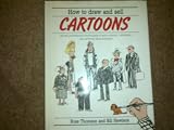 How to draw and sell cartoons : all the professional techniques of strip cartoon, caricature and artwork demonstrated