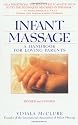 Infant Massage--Revised Edition: A Handbook for Loving Parents