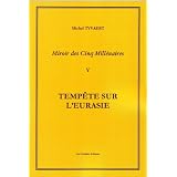 Miroir des cinq mill�naires, tome 5 : Temp�te sur l'eurasiepar Michel Tyvaert