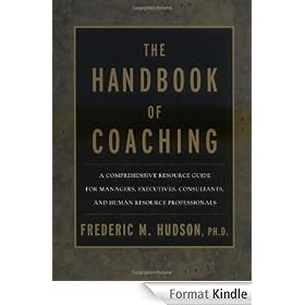 The Handbook of Coaching: A Comprehensive Resource Guide for Managers, Executives, Consultants, and Human Resource Professionals: A Resource Guide to Effective ... Coaching with Individuals and Organisations
