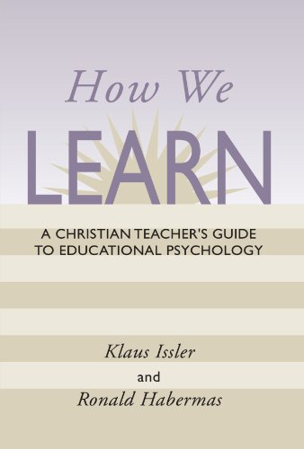 How We Learn: A Christian Teachers Guide to Educational Psychology
