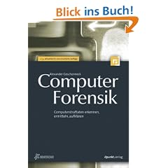 Computer-Forensik: Computerstraftaten erkennen, ermitteln, aufkl�ren