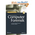 Computer-Forensik: Computerstraftaten erkennen, ermitteln, aufkl�ren