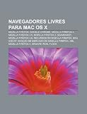 Navegadores Livres Para Mac OS X: Mozilla Firefox, Google Chrome, Mozilla Firefox 4, Mozilla Firefox 3.5, Mozilla Firefox 2, Seamonkey