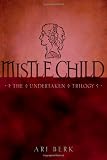 Mistle Child (Undertaken Trilogy)
