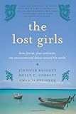 The Lost Girls: Three Friends. Four Continents. One Unconventional Detour Around the World.