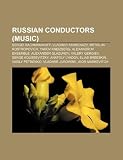 Russian Conductors (Music): Sergei Rachmaninoff, Vladimir Ashkenazy, Mstislav Rostropovich, Yakov Kreizberg, Alexandrov Ensemble