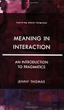 Meaning in Interaction: An Introduction to Pragmatics (Learning About Language)