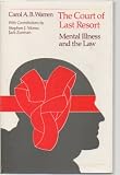 The court of last resort : mental illness and the law