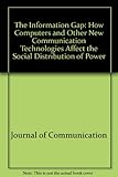 The information gap : how computers and other new communication technologies affect the social distribution of power