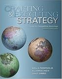Crafting and Executing Strategy: The Quest for Competitive Advantage:  Concepts and Cases
