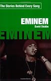 Eminem: The Stories Behind Every Song
