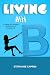Living with B: A College Girl's Struggle with Bulimia and Everyday Life