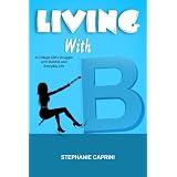 Living with B: A College Girl's Struggle with Bulimia and Everyday Life
