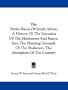 The Native Races Of South Africa: A History Of The Intrusion Of The Hottentots And Bantu Into The Hunting Grounds Of The Bushmen, The Aborigines Of The Country (Legacy Reprint)