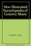 The new illustrated encyclopedia of country music