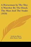 A Horseman In The Sky; A Watcher By The Dead; The Man And The Snake (1920)