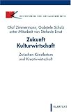 Zukunft Kulturwirtschaft - Olaf Zimmermann, Gabriele Schulz, Stefanie Ernst
