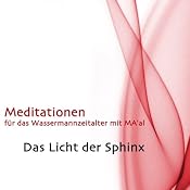 H&ouml;rbuch Das Licht der Sphinx. Meditationen für das Wassermannzeitalter mit MA'al