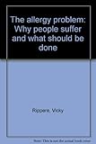 The allergy problem : why people suffer and what should be done