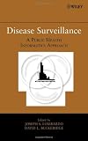 Disease Surveillance: A Public Health Informatics Approach
