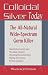 Colloidal Silver Today: The All Natural, Wide-Spectrum Germ Killer