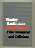 Living images; film comment and criticism