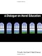A Dialogue on Moral Education