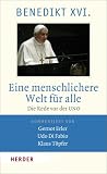 Eine menschlichere Welt f�r alle: Die Rede vor der UNO. Vollst�ndige zweisprachige Ausgabe - Benedikt XVI.