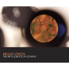 Broad Vision: The Art & Science of Looking