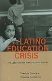 The Latino Education Crisis: The Consequences of Failed Social Policies