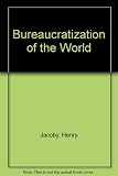 The bureaucratization of the world