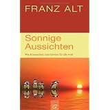 Sonnige Aussichten: Wie Klimaschutz zum Gewinn f�r alle wirdvon "Franz Alt"