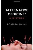 Alternative Medicine?: A History Alternative Medicine?: A History