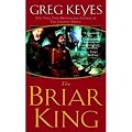 THE BRIAR KING [The Briar King ] BY Keyes, J. Gregory(Author)Mass Market Paperbound 30-Mar-2004