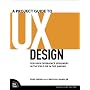 A Project Guide to UX Design: For user experience designers in the field or in the making