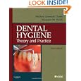 Dental Hygiene: Theory and Practice by Michele Leonardi DarBSDH MS and Margaret Walsh RDH MS MA EdD