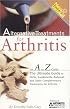 Alternative Treatments for Arthritis: An A to Z Guide, 2nd Edition: The Ultimate Guide to Herbs, Supplements, Bodywork and Other Complementary Treatments for Arthritis