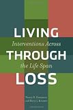 Living Through Loss: Interventions Across the Life Span (Foundations of Social Work Knowledge)