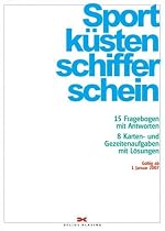 Sportk&uuml;stenschifferschein: 15 Fragebogen mit Antworten. 8 Karten- und Gezeitenaufgaben mit L&ouml;sungen
