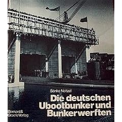 Die deutschen Ubootbunker und Bunkerwerften