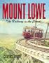 Mount Lowe, the Railway in the Clouds