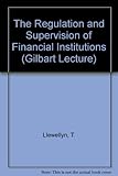 The regulation & supervision of financial institutions