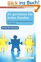 So gewinnen Sie jeden Kunden. Das 1x1 der Menschenkenntnis im Verkauf